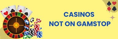 Explore the World of Casinos Not on GamStop